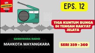 MAHKOTA MAYANGKARA Seri 359 - 360 Episode 12. Tiga Kuntum Bunga di Tengah Rakyat Jelata