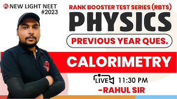 LIVE NEET 2023 | MISSION 160+ IN PHYSICS | PREVIOUS YEAR QUESTION | CALORIMETRY  | RAHUL SIR #neet23