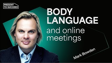 Body Language for Effective Online Meetings | Present to Succeed 2021 Session by Mark Bowden