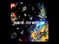 DUB FX - FLY WITH ME