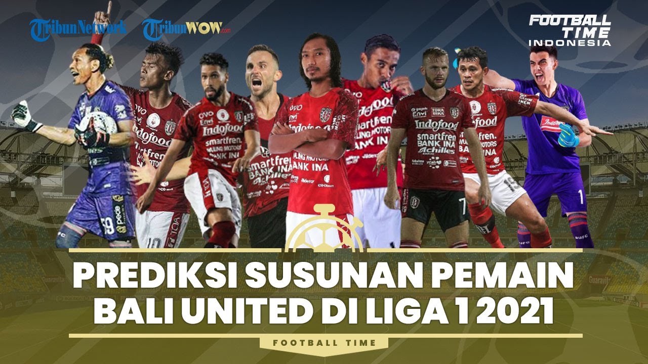 Football Time: Prediksi Susunan Pemain Bali United untuk Liga 1 2021