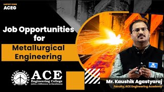 Job Opportunities for Metallurgical Engineering | ACE Engineering College Hyd | EAPCET Code: ACEG