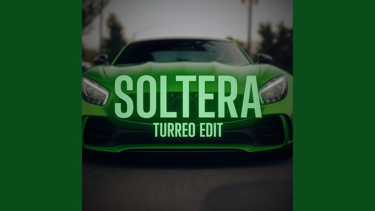 Soltera (Turreo Edit)