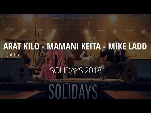 Tonton ARAT KILO - MAMANI KEITA - MIKE LADD - Toulo @ Solidays 2018 di YouTube