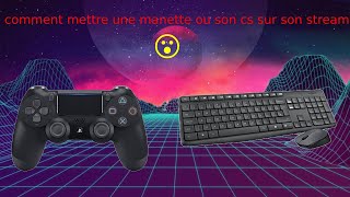 comment ajouter sa manette et son clavier souris sur son stream de streamlabs