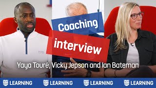 Coachcast | Pro Licence Insights | Yaya Touré, Vicky Jepson, Ian Bateman | England Football Learning