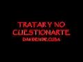 TRATARTE Y NO CUESTIONARTE - LA DAN DEN DE CUBA