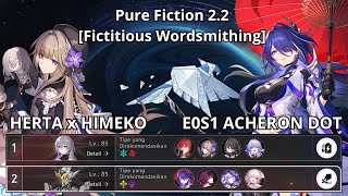 [Honkai : Star Rail] Pure Fiction 2.2 | Herta x Himeko & E0S1 Acheron DoT