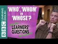 ‘Who’, ‘whom’ or ‘whose’? - Learners' Questions