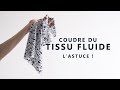 COUDRE UN TISSU FLUIDE : LA MEILLEURE ASTUCE !!!