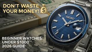 Don’t Waste Your Money: 10 Beginner Watches Under $1000 (2026 Guide)