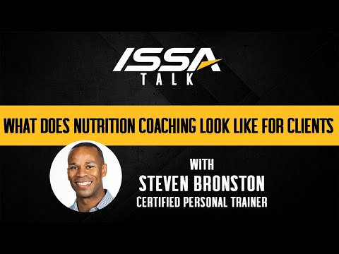 ISSA Talk w/Steven Bronston: What Does Nutrition Coaching Look Like for Clients?