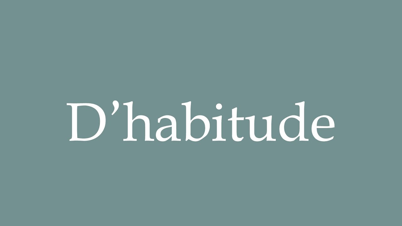 How to Pronounce ''D'habitude'' Correctly in French YouTube