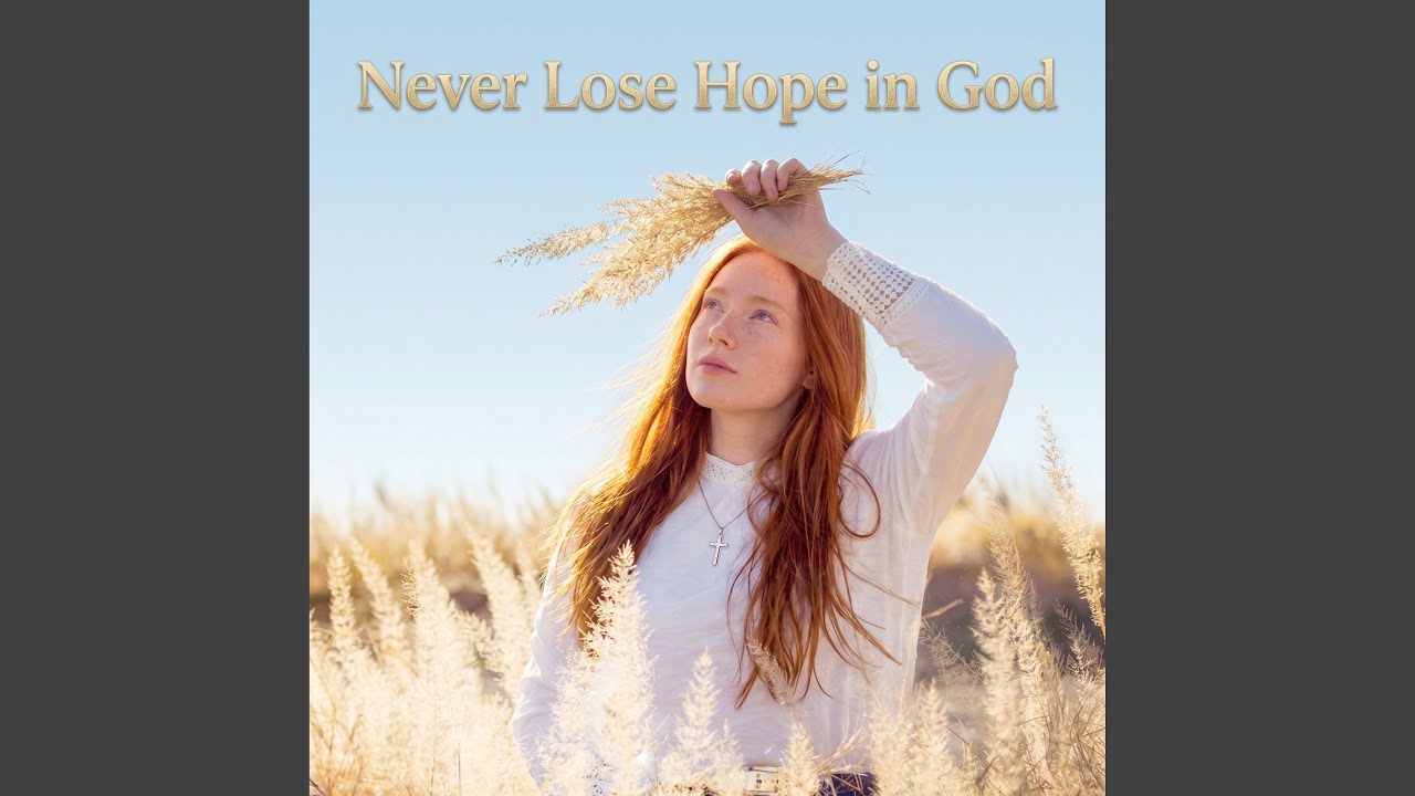 Never Lose Hope in God (Studio Version) - YouTube