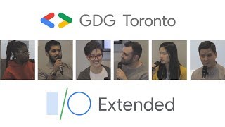 GDG Toronto - Google I/O Extended 2019