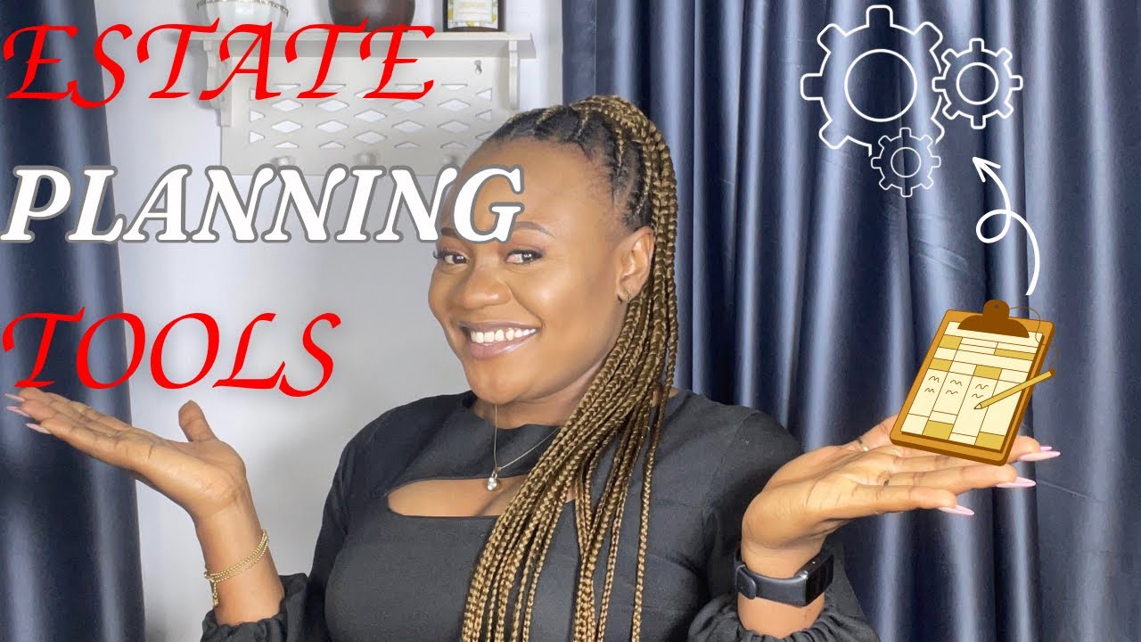 Estate Planning Tools | How to plan your Estate | Putting things in place for your Family