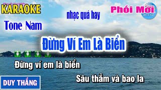 Đừng Ví Em Là Biển Karaoke Tone Nam - New Duy Thắng