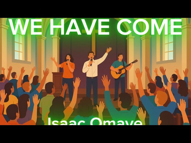 Watch WE HAVE COME BY ISAAC OMAYE on YouTube Watch WE HAVE COME BY ISAAC OMAYE on YouTube