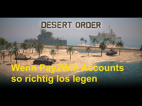 Desert Order: Wenn Pay2Win Accounts so richtig los legen (deutsch)