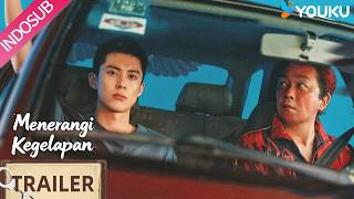 Official Trailer Menerangi Kegelapan (Light To The Night) | Yueming Pan, Dylan Wang | YOUKU