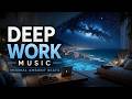 Deep work music - Deep focus music for deep work - Deep concentration music & Study music