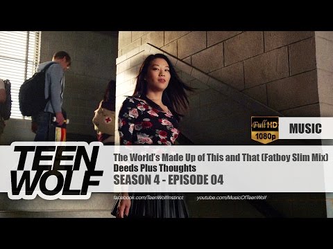 Deeds Plus Thoughts - The World's Made Up of This and That (Fatboy Slim Mix) | Teen Wolf 4x04 Music