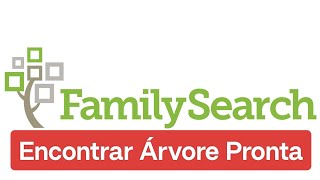 #4 Family Search - Árvores Prontas