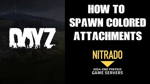 Beginners Guide How To Spawn Colored Weapon Attachments DayZ Private Server Nitrado Xbox PC PS