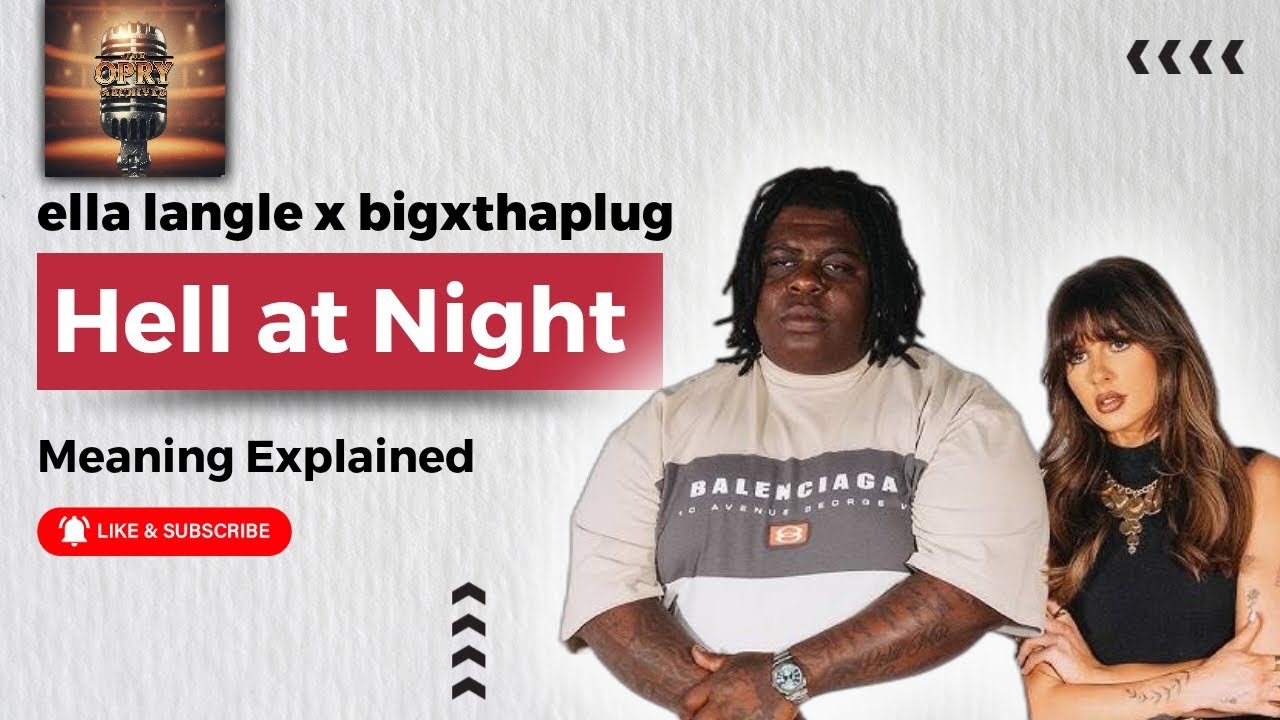 Ella Langley and BigXthaPlug’s “Hell at Night” Meaning Explained – What Fans Missed