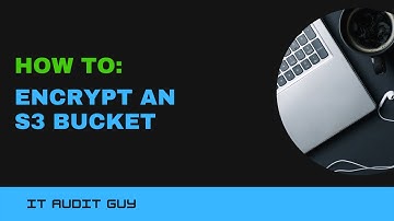 How to Encrypt an S3 Bucket in AWS