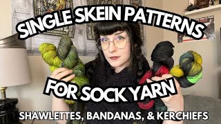 Single Skein Sock Yarn Patterns (Knit & Crochet) - Shawlettes, Bandanas, & Kerchiefs (oh my)