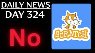 Daily Scratch 4.0 News - Day 324