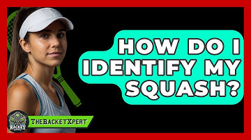 How Do I Identify My Squash? - The Racket Xpert