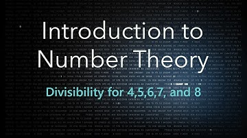 Elementary Number Theory: Divisibility for 4,5,6,7, and 8.