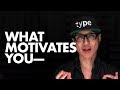 What motivates you