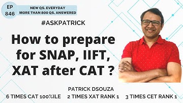 How to prepare for SNAP, IIFT, XAT after CAT? | AskPatrick | Patrick Dsouza | 6 times CAT100%ile