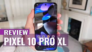 Google Pixel 10 Pro XL Review: A Gorgeous Upgrade With Real Benefits