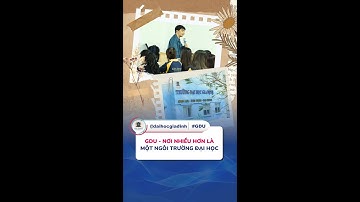 GDU - NƠI NHIỀU HƠN LÀ MỘT NGÔI TRƯỜNG ĐẠI HỌC