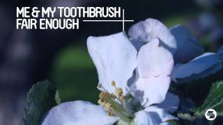 Me & My Toothbrush - Fair Enough (Radio Mix)