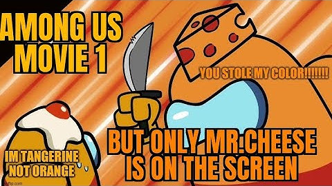 Among us is a Logic movie but only Mr.Cheese