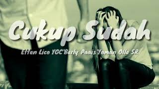 CUKUP SUDAH _Etten Lico YGC × Berly paais × Yoman Olle SAMA RENDAH_
