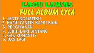 Lagu Lawas Full Album Lyla Tahun 2000an Terbaik