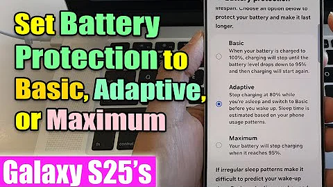 🔋 How to Set Battery Protection to Basic, Adaptive, or Maximum on Samsung Galaxy S25/S25+/Ultra