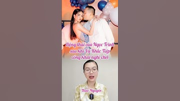 Động thái của Ngọc Trinh sau khi Vũ Khắc Tiệp công khai nghỉ chơi #nghesi