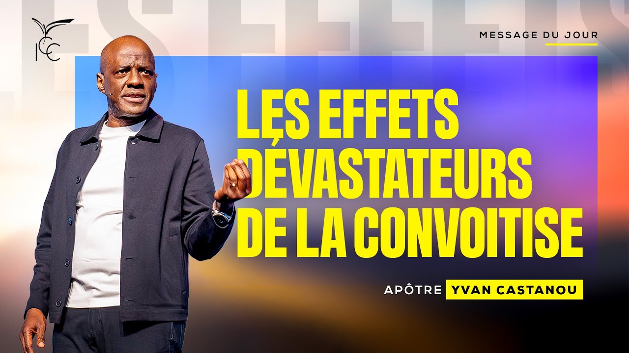Les effets dévastateurs de la convoitise - Apôtre Yvan CASTANOU
