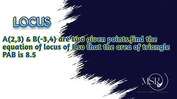 A(2,3) & B(-3,4) two given points.find the eq of locus of P,so that the area of triangle PAB is 8.5