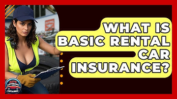 What Is Basic Rental Car Insurance? - Auto Coverage Explained
