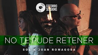 No Te Pude Retener - Cotorro Sessions (ft. Joan Romagosa & Sol)