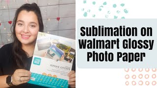 Sublimation on Wal-Mart &#39;s Glossy Photo Paper