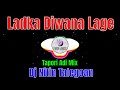 Ladka diwana lage tapori adi mix dj nitin talegoan